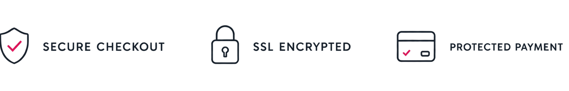 Three security feature icons on a white background: a shield with a pink check next to the text 'SECURE CHECKOUT', a lock icon next to 'SSL ENCRYPTED', and a credit card icon next to 'PROTECTED PAYMENT'.